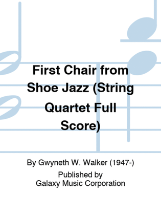 First Chair from Shoe Jazz (String Quartet Full Score)