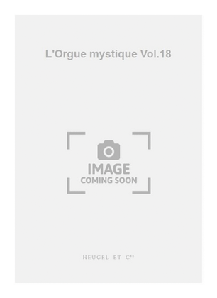 Book cover for L'Orgue mystique Vol.18