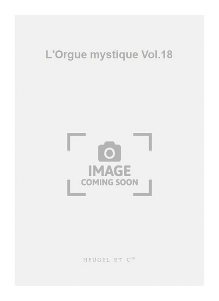L'Orgue mystique Vol.18