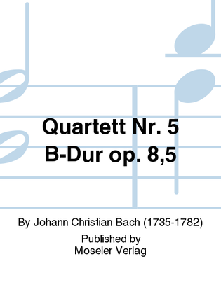 Quartett Nr. 5 B-Dur op. 8,5