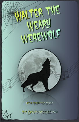 Walter the Weary Werewolf, Halloween Duet for Trumpet