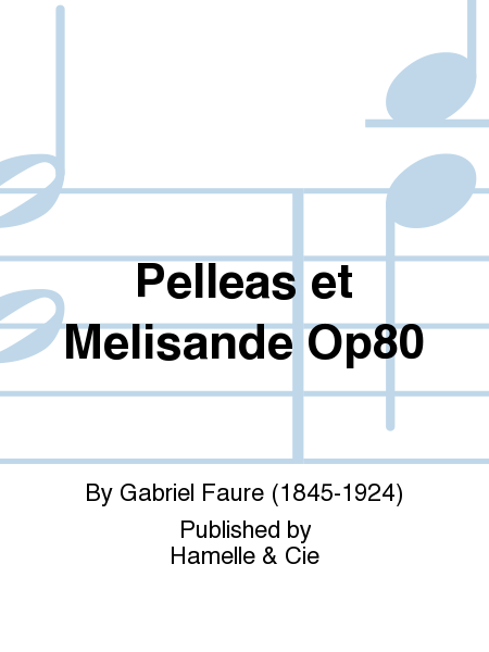 Pelleas et Melisande Op80