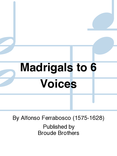 Madrigals to 6 Voices
