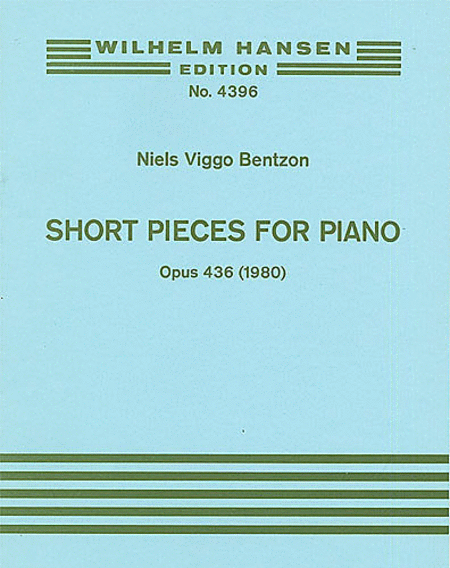 Niels Viggo Bentzon: Short Pieces for Piano, Op. 436