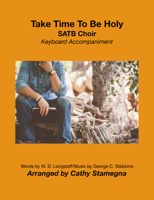 Book cover for Take Time To Be Holy (SATB Choir, Keyboard Accompaniment)