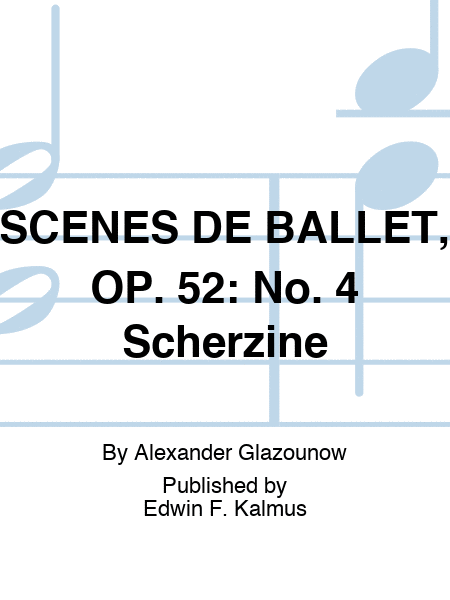 SCENES DE BALLET, OP. 52: No. 4 Scherzine