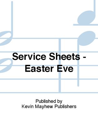 Service Sheets - Easter Eve
