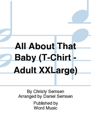 All About That Baby - T-Shirt Short-Sleeved - Adult XXLarge