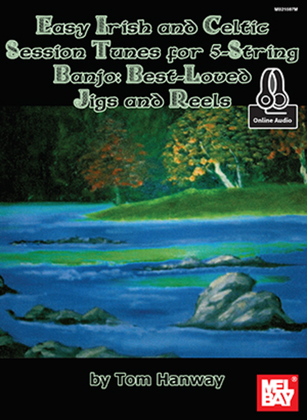 Book cover for Easy Irish and Celtic Session Tunes For 5-String Banjo: Best-Loved Jigs and Reels