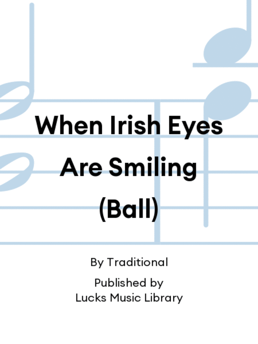 When Irish Eyes Are Smiling (Ball)