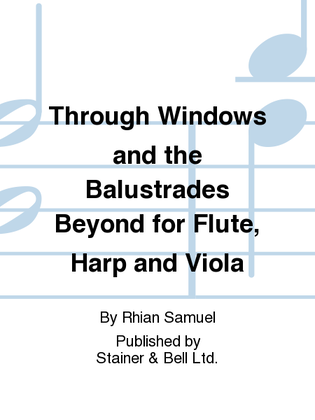 Through Windows and the Balustrades Beyond for Flute, Harp and Viola