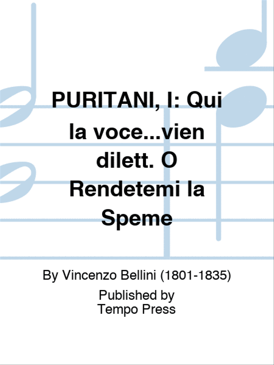 PURITANI, I: Qui la voce...vien dilett. O Rendetemi la Speme