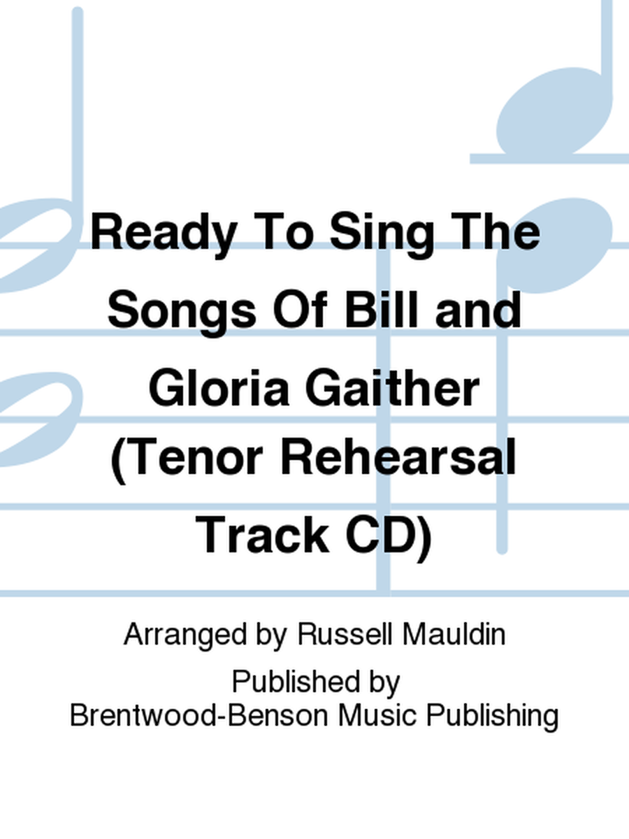 Ready To Sing The Songs Of Bill and Gloria Gaither (Tenor Rehearsal Track CD)