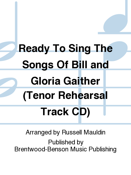 Ready To Sing The Songs Of Bill and Gloria Gaither (Tenor Rehearsal Track CD)