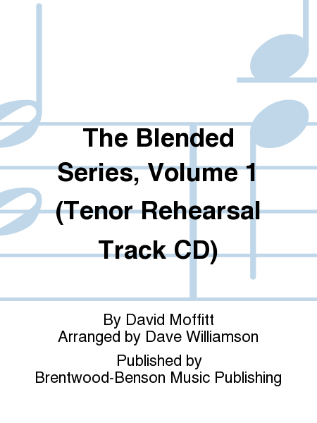 The Blended Series, Volume 1 (Tenor Rehearsal Track CD)