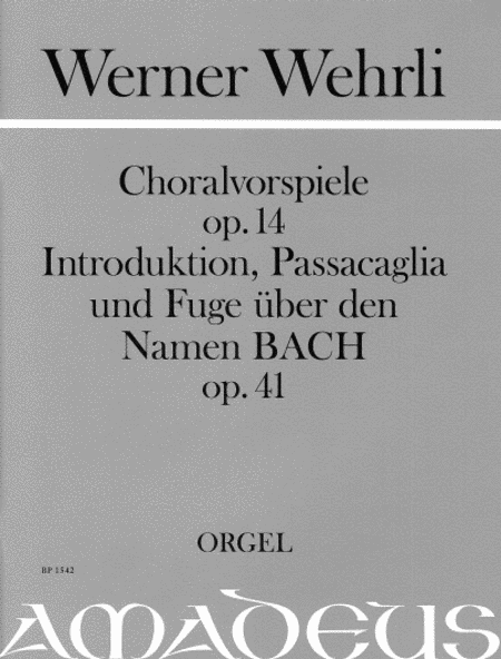 Chorale Preludes op. 14 & Introduction, Passacaglia and Fugue on the Name BACH op. 41