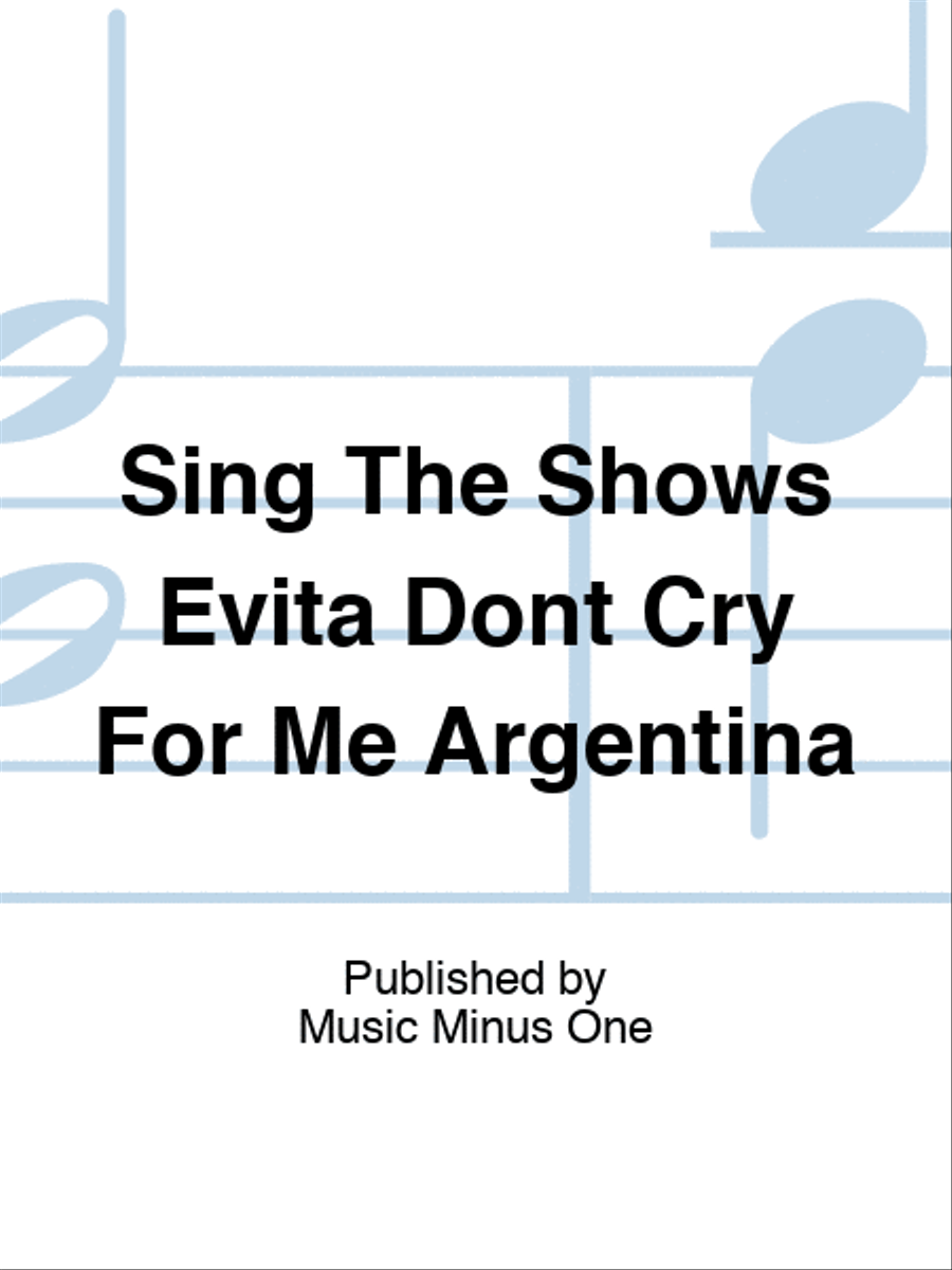 Sing The Shows Evita Dont Cry For Me Argentina