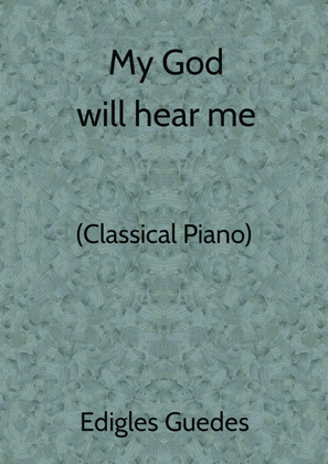 My God will hear me