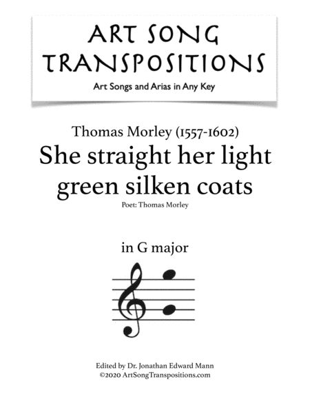 MORLEY: She straight her light green silken coats (transposed to G major)