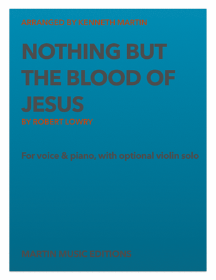 Worship Series - "Nothing But The Blood Of Jesus" for Voice, Piano, and optional violin solo