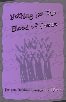 Nothing But the Blood of Jesus, Gospel Hymn for Baritone Saxophone and Piano