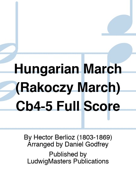 Hungarian March (Rakoczy March) Cb4-5 Full Score