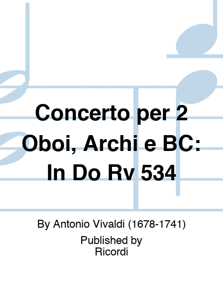 Concerto per 2 Oboi, Archi e BC: In Do Rv 534