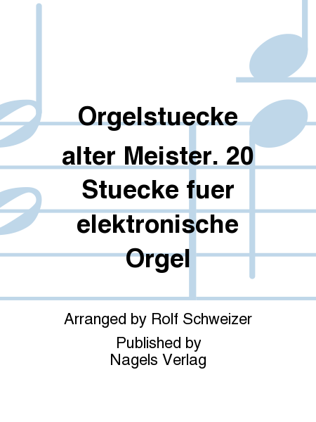 Orgelstuecke alter Meister. 20 Stuecke fuer elektronische Orgel