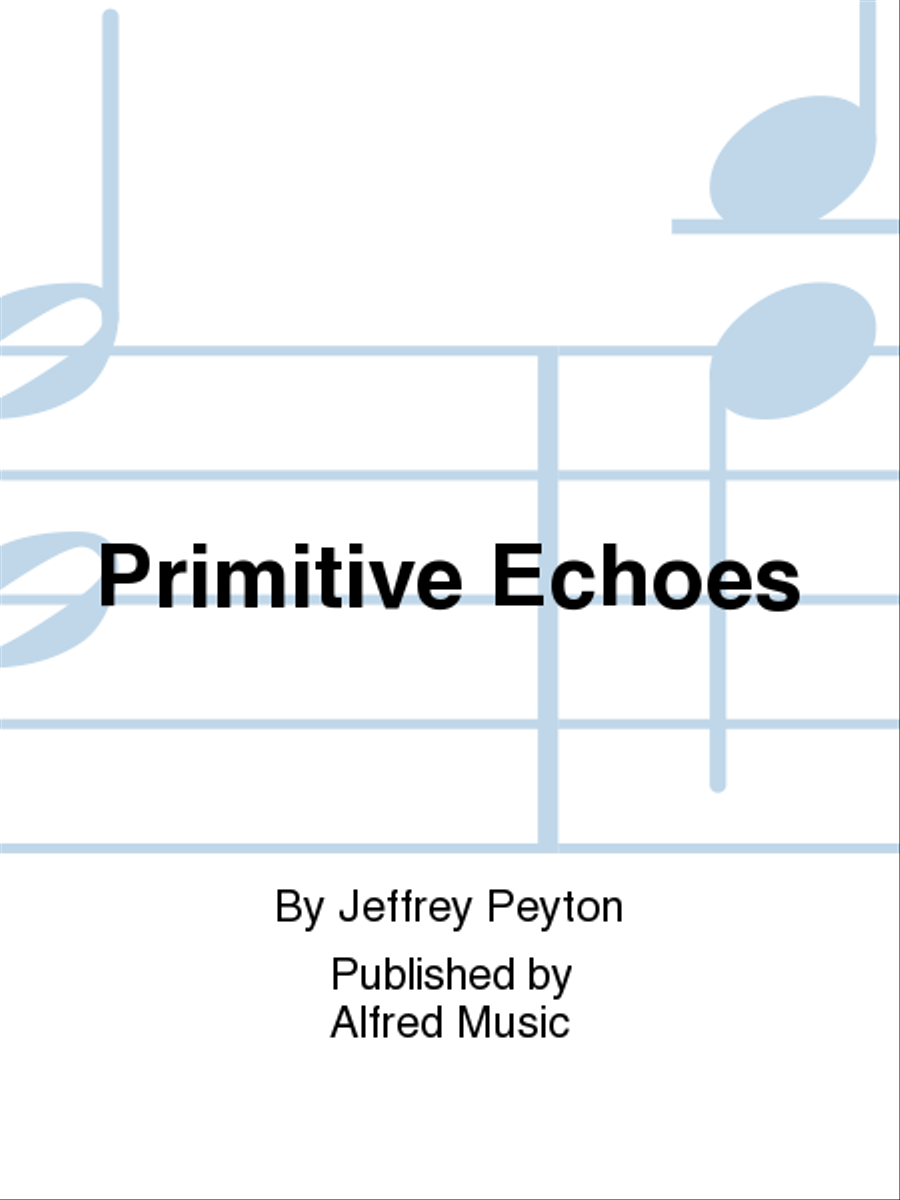 Primitive Echoes Primitive Echoes Percussion Ensemble scores gallery preview page 1