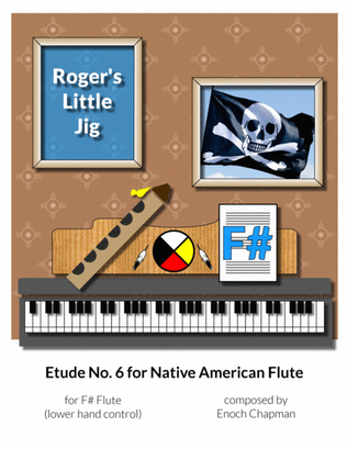 Etude No. 6 for "F#" Flute - Roger's Little Jig