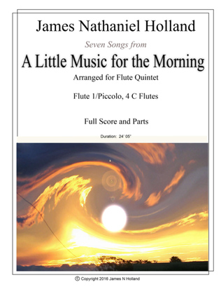 Seven Songs from A Little Music for the Morning Flute Quintet ( 5 C Flutes )