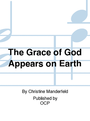 The Grace of God Appears on Earth