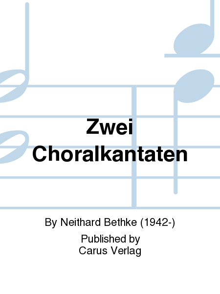 Zwei Choralkantaten, Op. 2