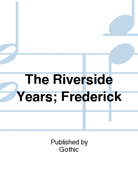 The Riverside Years; Frederick