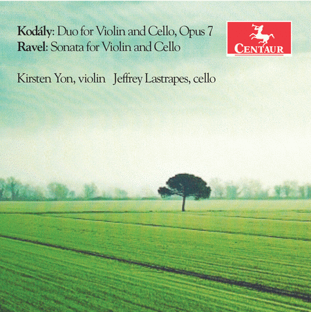 Kodaly: Duo for Violin & Cello, Op. 7 - Ravel: Sonata for Violin & Cello