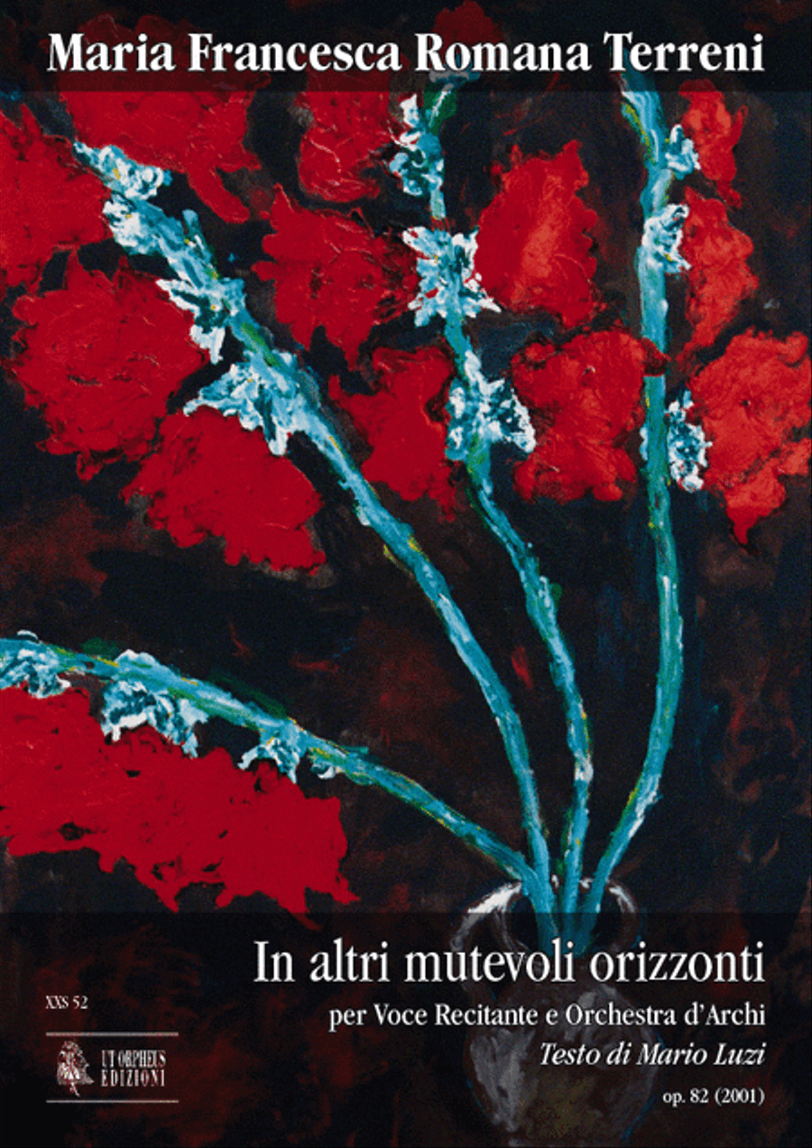 In altri mutevoli orizzonti Op. 82 for Speaking Voice and String Orchestra (2001). Text by Mario Luzi