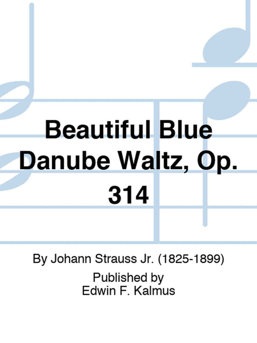Beautiful Blue Danube Waltz, Op. 314