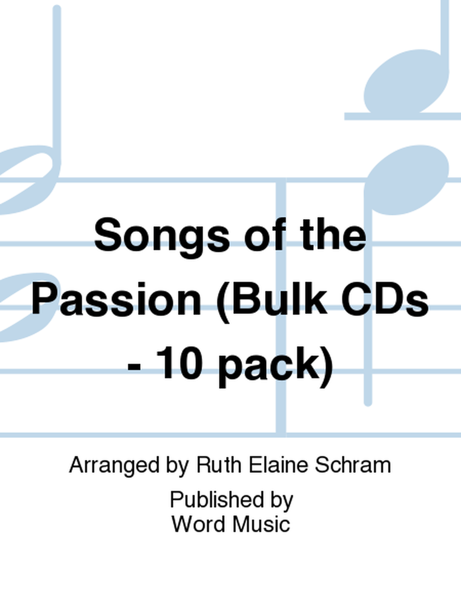 Songs of the Passion (Bulk CDs - 10 pack)