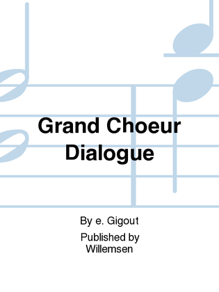 Grand Choeur Dialogue