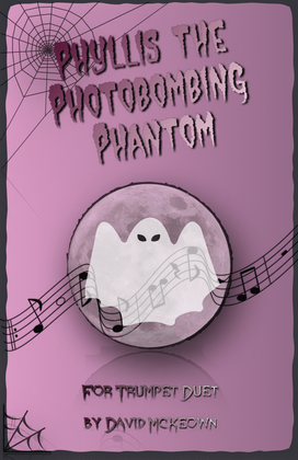 Phyllis the Photobombing Phantom, Halloween Duet for Trumpet