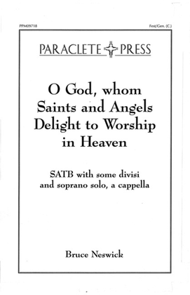 O God whom Saints and Angels Delight to Worship in Heaven