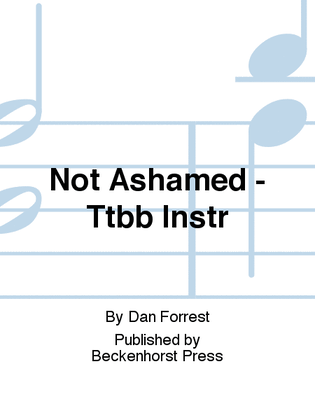 Not Ashamed - Ttbb Instr