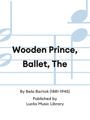 Wooden Prince, Ballet, The