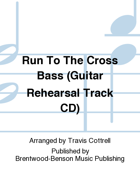 Run To The Cross Bass (Guitar Rehearsal Track CD)