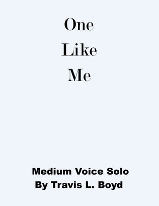 One Like Me (medium voice solo)