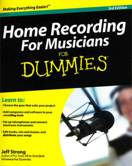 Home Recording for Musicians for Dummies, Third Edition