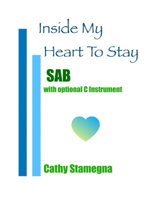 Inside My Heart To Stay (SAB Choir, Optional C Instrument, Piano Acc.)