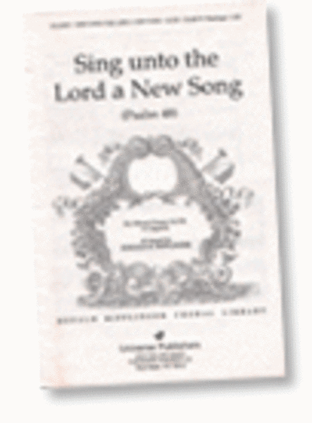Sing unto the Lord a New Song - SATB - a cappella