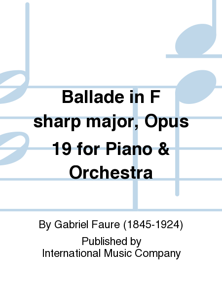 Ballade in F sharp major, Op. 19 for Piano & Orchestra