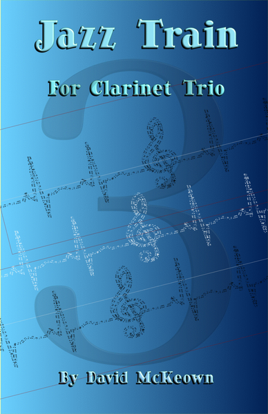 Jazz Train, a Jazz Piece for Clarinet Trio